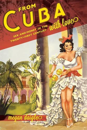 Cover image for From Cuba with Love: Sex and Money in the Twenty-First Century