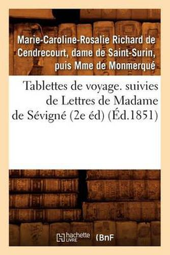 Tablettes de Voyage. Suivies de Lettres de Madame de Sevigne (2e Ed) (Ed.1851)