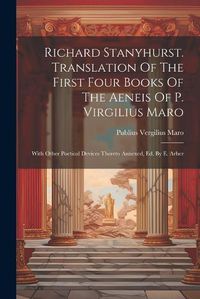 Cover image for Richard Stanyhurst. Translation Of The First Four Books Of The Aeneis Of P. Virgilius Maro