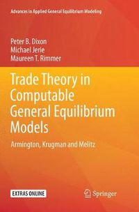 Cover image for Trade Theory in Computable General Equilibrium Models: Armington, Krugman and Melitz