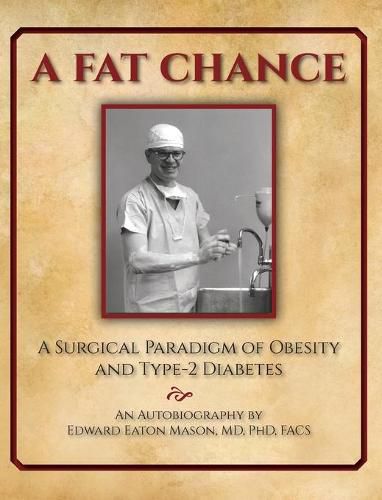 Cover image for A Fat Chance: A Surgical Paradigm of Obesity and Type-2 Diabetes