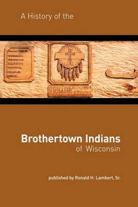 Cover image for A History of the Brothertown Indians of Wisconsin