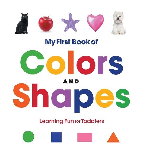 Cover image for My First Book of Colors and Shapes: Learning Fun for Toddlers