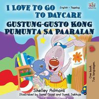 Cover image for I Love to Go to Daycare (English Tagalog Bilingual Book)