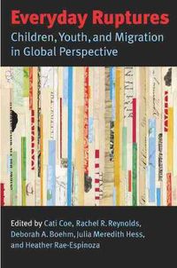 Cover image for Everyday Ruptures: Children, Youth and Migration in Global Perspective