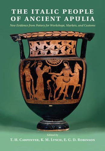 Cover image for The Italic People of Ancient Apulia: New Evidence from Pottery for Workshops, Markets, and Customs