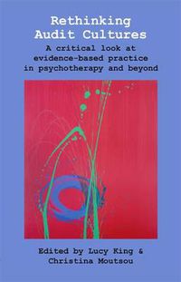 Cover image for Rethinking Audit Cultures: A Critical Look at Evidence-based Practice in Psychotherapy and Beyond