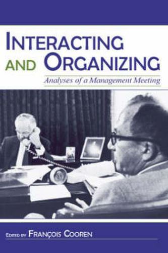 Cover image for Interacting and Organizing: Analyses of a Management Meeting