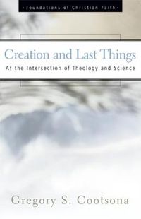 Cover image for Creation and Last Things: At the Intersection of Theology and Science