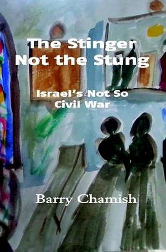 Cover image for The Stinger Not the Stung: Israel's Not So Civil War