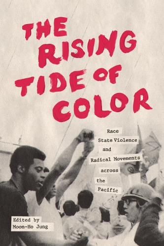 Cover image for The Rising Tide of Color: Race, State Violence, and Radical Movements across the Pacific
