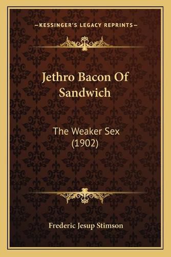 Jethro Bacon of Sandwich: The Weaker Sex (1902)