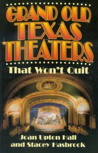Cover image for Grand Old Texas Theaters: That Won't Quit