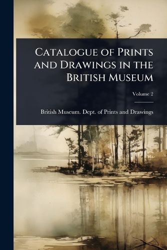 Cover image for Catalogue of Prints and Drawings in the British Museum