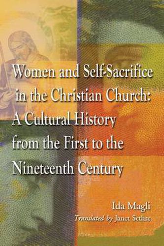 Cover image for Women and Self-Sacrifice in the Christian Church: A Cultural History from the First to the Nineteenth Century