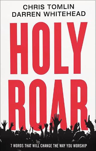 Cover image for Holy Roar: 7 Words That Will Change The Way You Worship