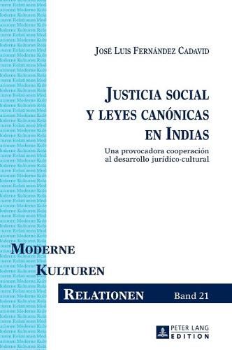 Cover image for Justicia social y leyes canonicas en Indias; Una provocadora cooperacion al desarrollo juridico-cultural