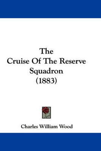 Cover image for The Cruise of the Reserve Squadron (1883)