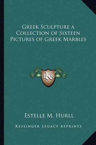 Cover image for Greek Sculpture a Collection of Sixteen Pictures of Greek Marbles