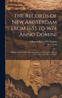 Cover image for The Records of New Amsterdam From 1653 to 1674 Anno Domini