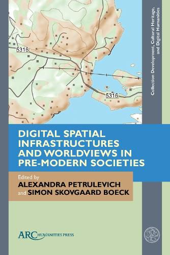 Cover image for Digital Spatial Infrastructures and Worldviews in Pre-Modern Societies