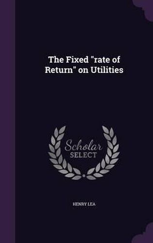 The Fixed Rate of Return on Utilities