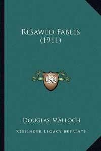 Cover image for Resawed Fables (1911)