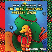 Cover image for Simon the Seahorse and the Best Christmas Present Ever!