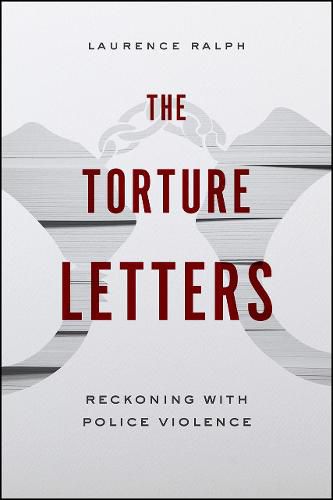 The Torture Letters: Reckoning with Police Violence