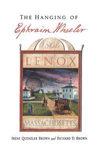 Cover image for The Hanging of Ephraim Wheeler: A Story of Rape, Incest, and Justice in Early America