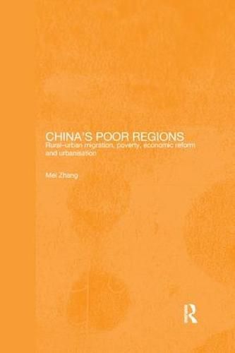 Cover image for China's Poor Regions: Rural-Urban Migration, Poverty, Economic Reform and Urbanisation