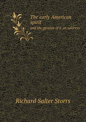 Cover image for The early American spirit and the genesis of it an address