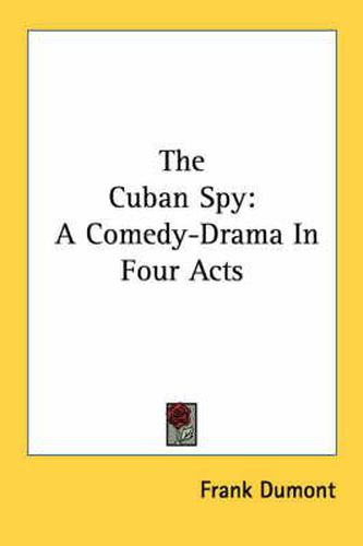 Cover image for The Cuban Spy: A Comedy-Drama in Four Acts