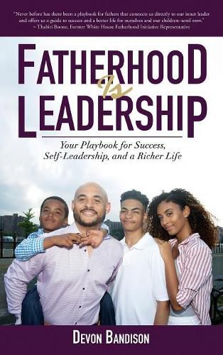 Cover image for Fatherhood Is Leadership: Your Playbook for Success, Self-Leadership, and a Richer Life