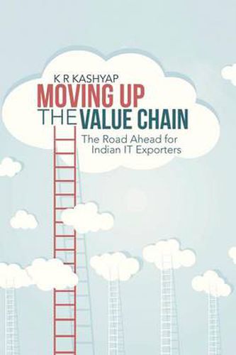 Cover image for Moving Up the Value Chain: The Road Ahead for Indian It Exporters