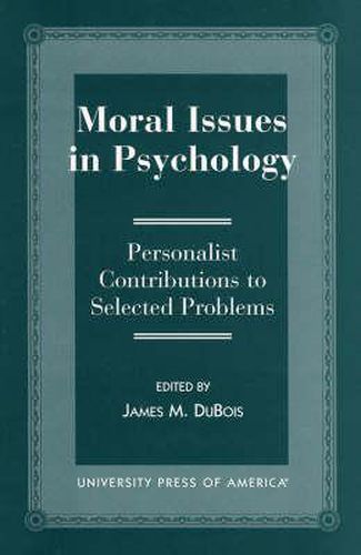 Cover image for Moral Issues in Psychology: Personalist Contributions to Selected Problems