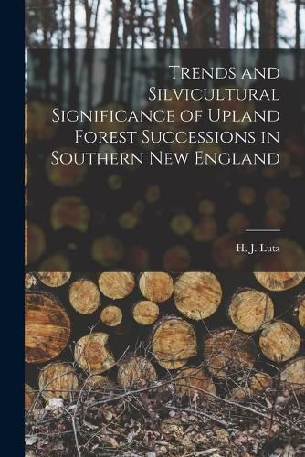 Cover image for Trends and Silvicultural Significance of Upland Forest Successions in Southern New England