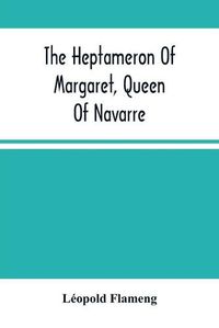 Cover image for The Heptameron Of Margaret, Queen Of Navarre