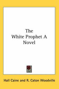 Cover image for The White Prophet A Novel