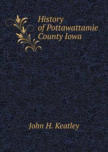 Cover image for History of Pottawattamie County Iowa