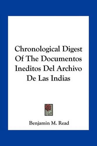 Cover image for Chronological Digest of the Documentos Ineditos del Archivo de Las Indias