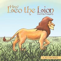 Cover image for How Leo the Lion Got His Friend