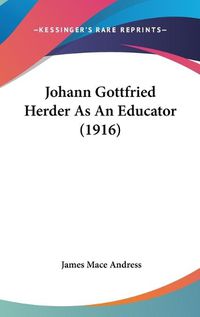 Cover image for Johann Gottfried Herder as an Educator (1916)