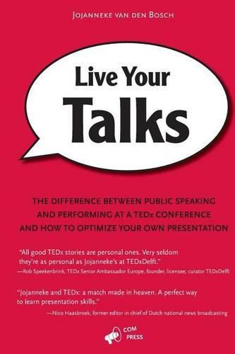 Cover image for Live Your Talks: The Difference Between Public Speaking And Performing At A TEDx Conference And How To Optimize Your Own Presentation