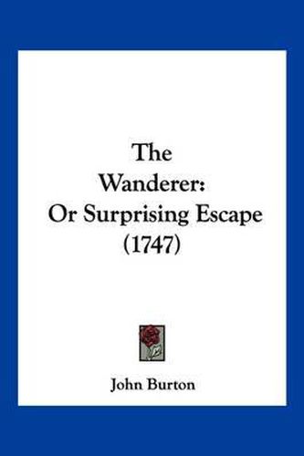 The Wanderer: Or Surprising Escape (1747)