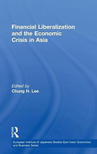 Cover image for Financial Liberalization and the Economic Crisis in Asia