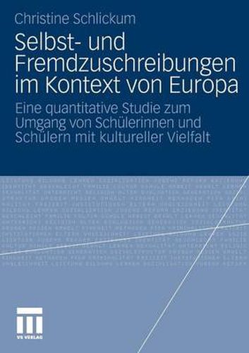 Cover image for Selbst- Und Fremdzuschreibungen Im Kontext Von Europa: Eine Quantitative Studie Zum Umgang Von Schulerinnen Und Schulern Mit Kultureller Vielfalt