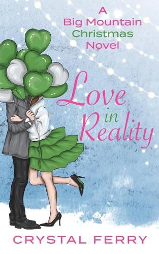 Cover image for Love in Reality: A Big Mountain Christmas Novel