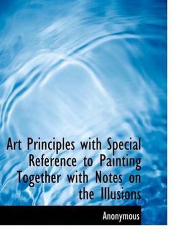 Cover image for Art Principles with Special Reference to Painting Together with Notes on the Illusions