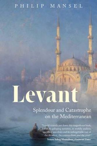 Cover image for Levant: Splendour and Catastrophe on the Mediterranean